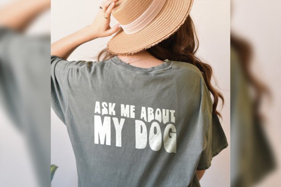 Ask Me About My Dog Svg Shirt Dog Mom Graphics and T-Shirt Designs