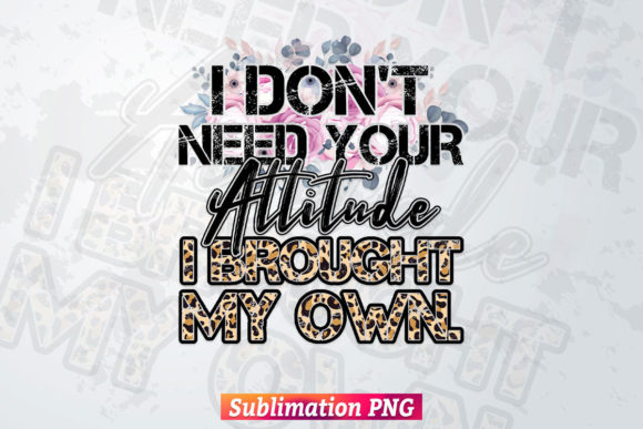 Attitude Funny Floral Png Sublimation