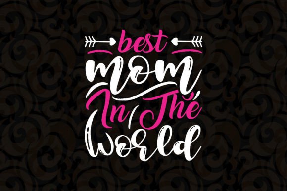 Best Mom in the World Mother Day Svg Graphics and T-Shirt Designs Review