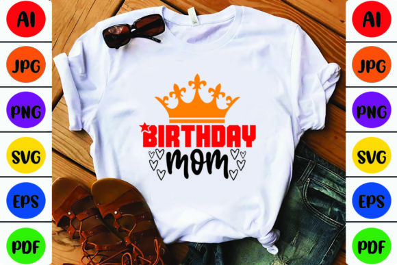 Birthday Mom Graphics and T-Shirt Designs Review