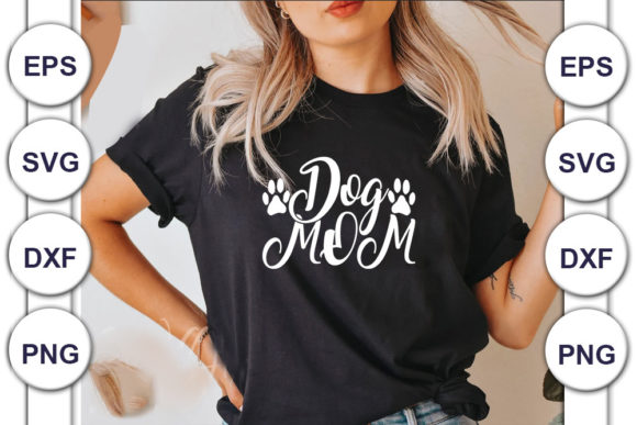Dog, Svg Design, DOG MOM Graphics and T-Shirt Designs