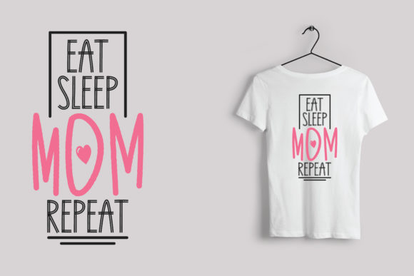 Eat Sleep Mom Repeat T-shirt Design Graphics and T-Shirt Designs