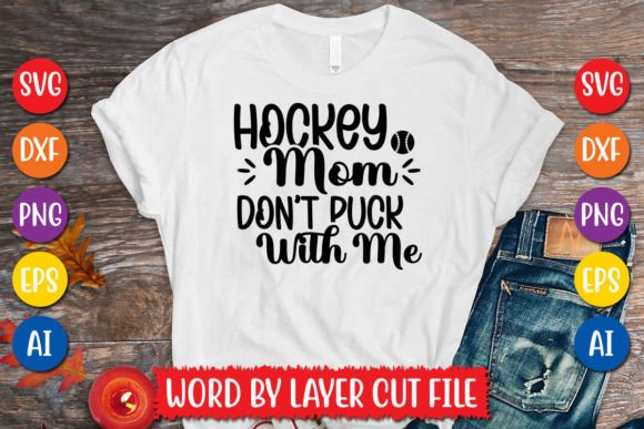 Hockey Mom Don t Puck with Me Svg Design Graphics and T-Shirt Designs