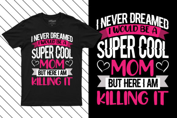 I Never Dreamed I Would Be a Super Mom Graphics and Print Templates