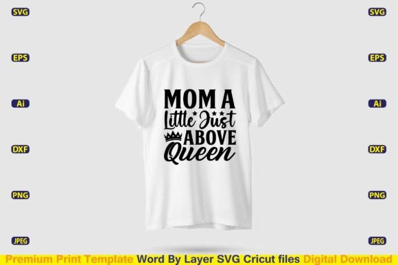 Mom a Little Just Above Queen SVG Design Graphics and T-Shirt Designs Review