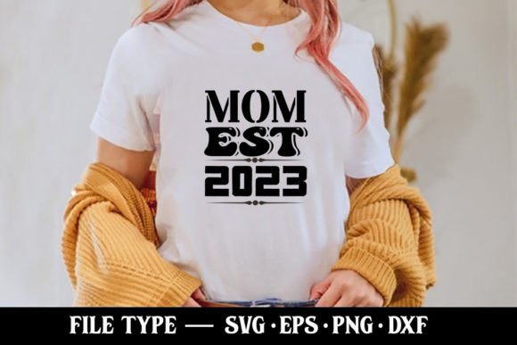 Mom Est 2023 - Pregnancy Svg Graphics and T-Shirt Designs Review
