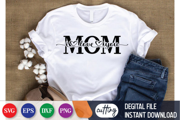 Mom I Love You SVG File Review