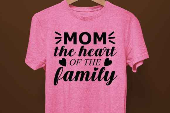 Mom the Heart of the Family-SVG Design Graphics and T-Shirt Designs