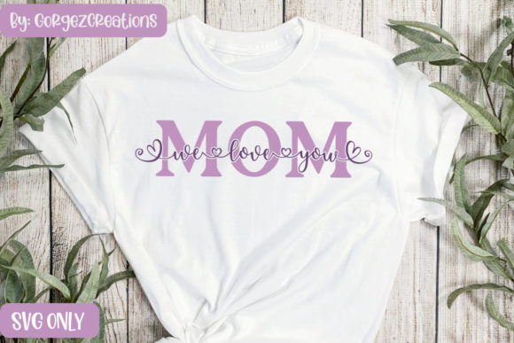 MOM We Love You SVG. Mother s Day