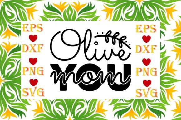 Mother Day Svg Design,Olive You Mom Graphics and T-Shirt Designs