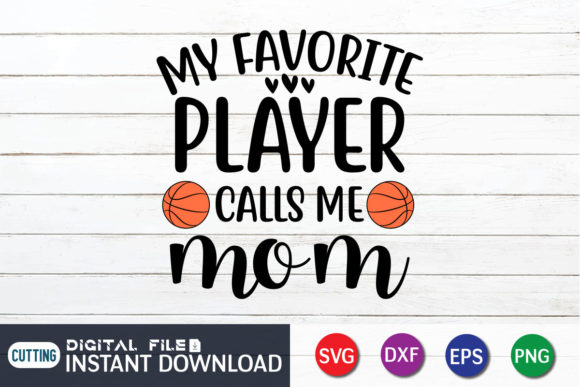 My Favorite Player Calls Me Mom T-Shirt Graphics