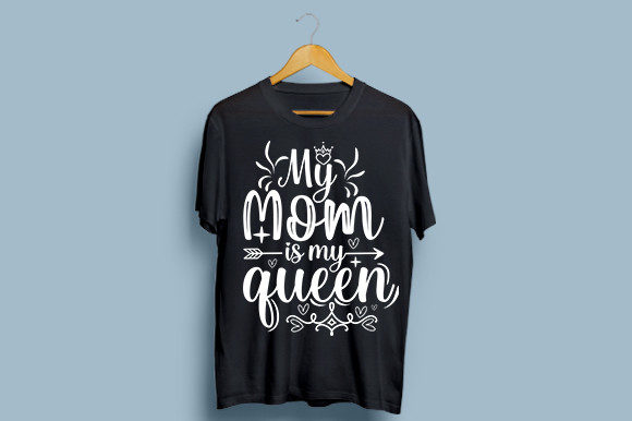 MY-MOM-is-MY-QUEEN-T-SHIRT-DESIGN Graphics and T-Shirt Designs