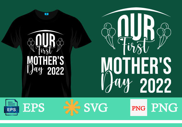 Our First, Mother s Day T-shirt Graphics and T-Shirt Designs Review