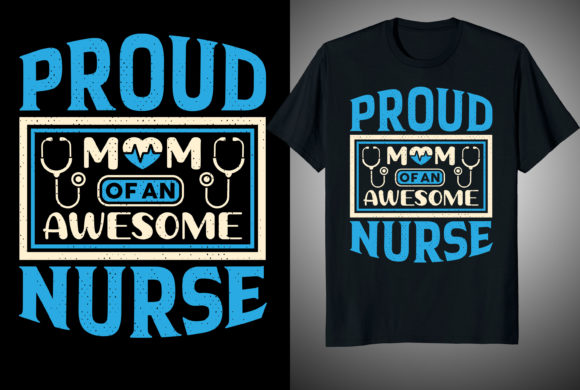 Proud Mom of an Awesome Nurse T-shirt Graphics