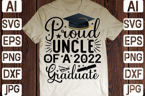 Proud Uncle of a 2022 Graduate Svg Graphics and Print Templates